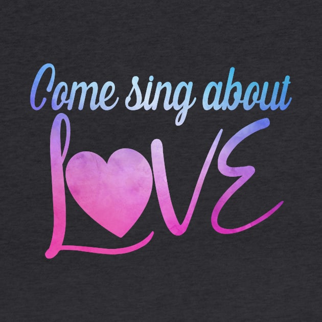 Come Sing About Love by TheatreThoughts